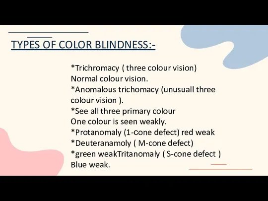 TYPES OF COLOR BLINDNESS:- *Trichromacy ( three colour vision) Normal