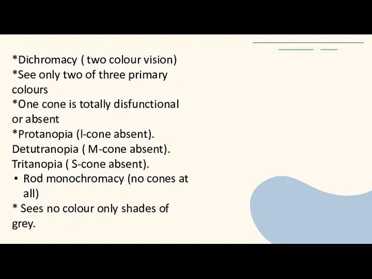 *Dichromacy ( two colour vision) *See only two of three