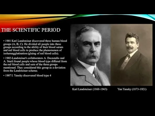 THE SCIENTIFIC PERIOD • 1901 Karl Landsteiner discovered three human