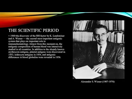 THE SCIENTIFIC PERIOD • 1940-the discovery of the RH factor