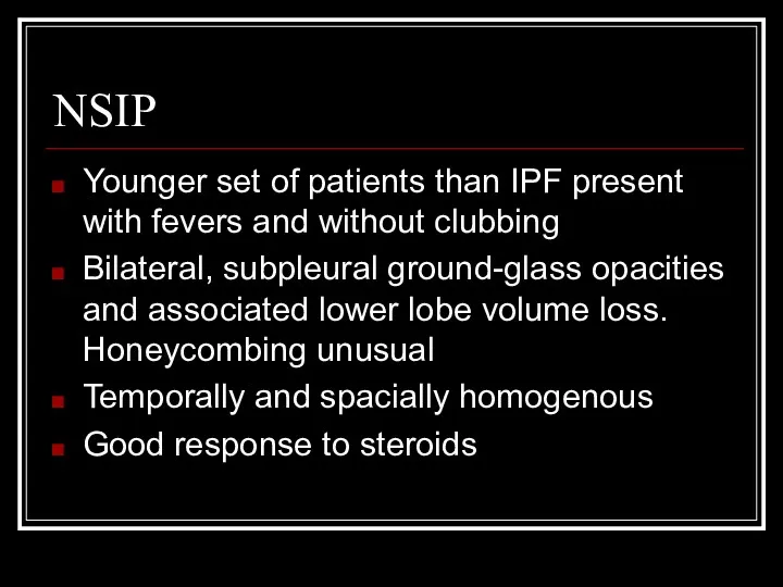 NSIP Younger set of patients than IPF present with fevers and without clubbing