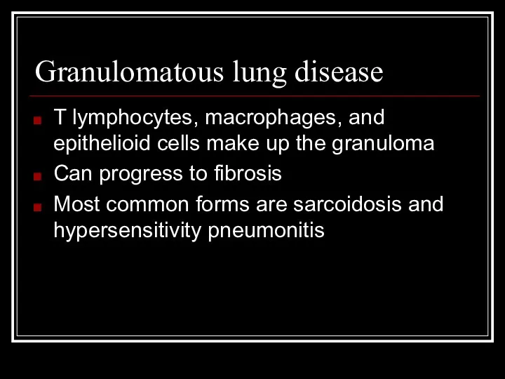 Granulomatous lung disease T lymphocytes, macrophages, and epithelioid cells make