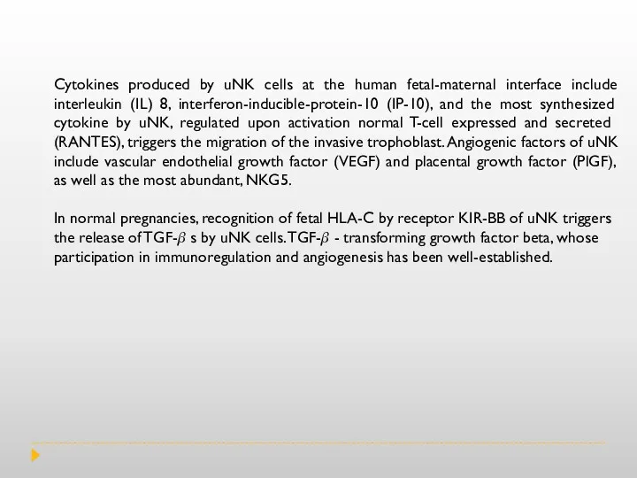 Cytokines produced by uNK cells at the human fetal-maternal interface