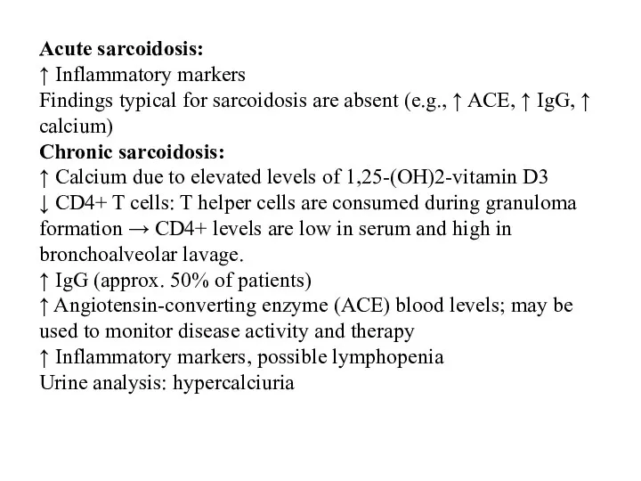 Acute sarcoidosis: ↑ Inflammatory markers Findings typical for sarcoidosis are