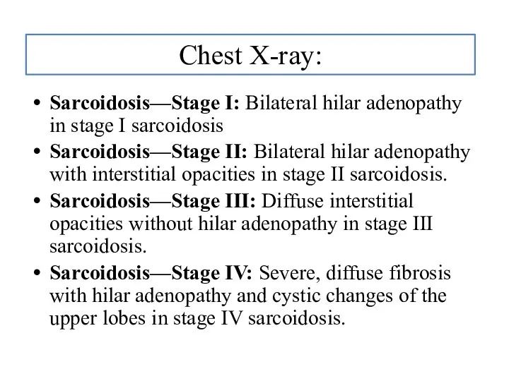 Chest X-ray: Sarcoidosis—Stage I: Bilateral hilar adenopathy in stage I