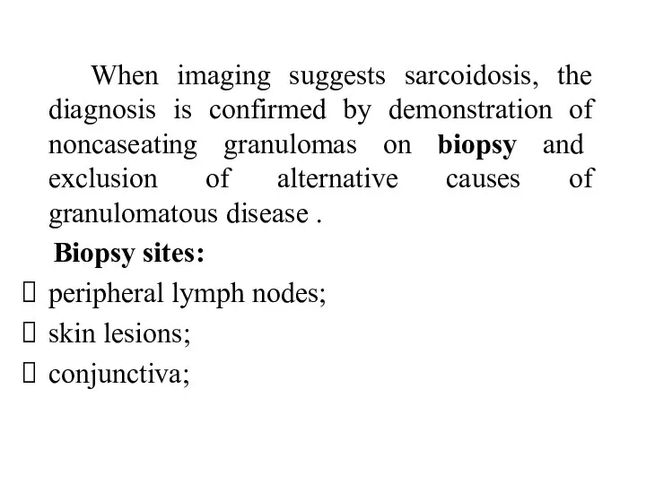 When imaging suggests sarcoidosis, the diagnosis is confirmed by demonstration
