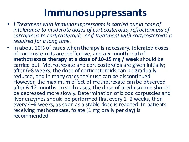 Immunosuppressants ! Treatment with immunosuppressants is carried out in case
