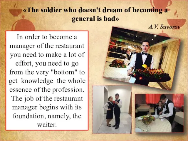 In order to become a manager of the restaurant you need to make