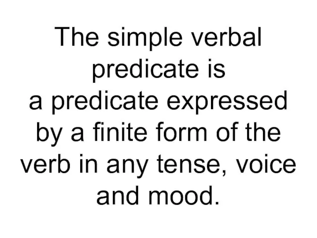 The simple verbal predicate is a predicate expressed by a