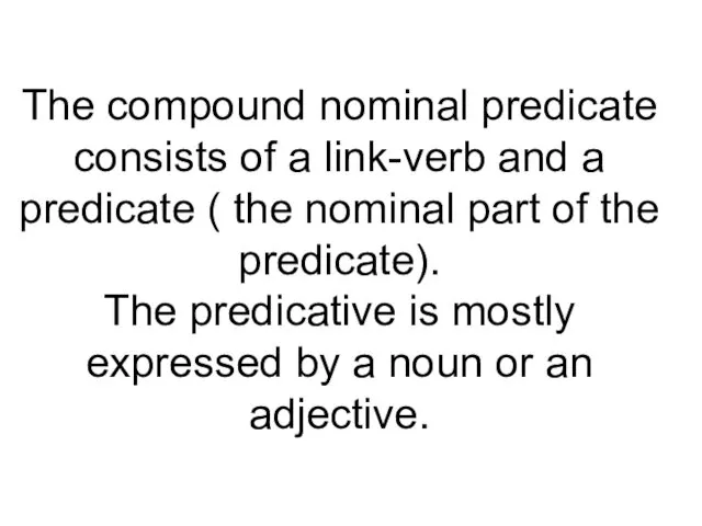 The compound nominal predicate consists of a link-verb and a