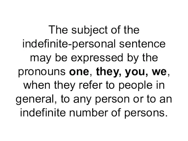 The subject of the indefinite-personal sentence may be expressed by