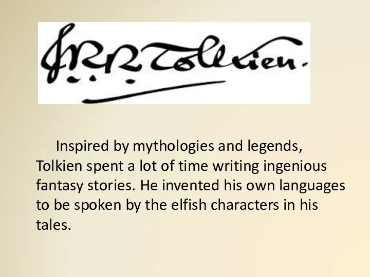 Inspired by mythologies and legends, Tolkien spent a lot of