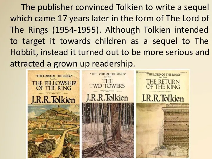 The publisher convinced Tolkien to write a sequel which came