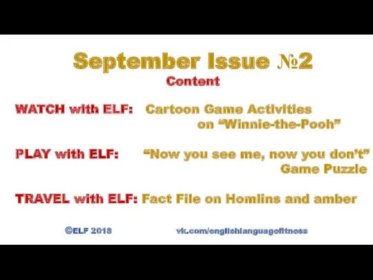 ©ELF 2018 vk.com/englishlanguagefitness September Issue №2 Content WATCH with ELF: