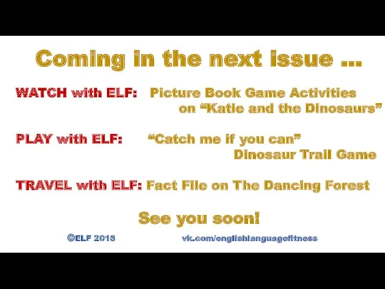 ©ELF 2018 vk.com/englishlanguagefitness Coming in the next issue … WATCH