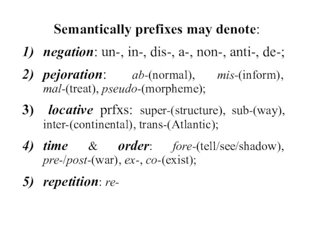 Semantically prefixes may denote: negation: un-, in-, dis-, a-, non-,