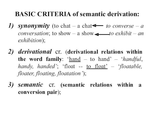 BASIC CRITERIA of semantic derivation: synonymity (to chat – a
