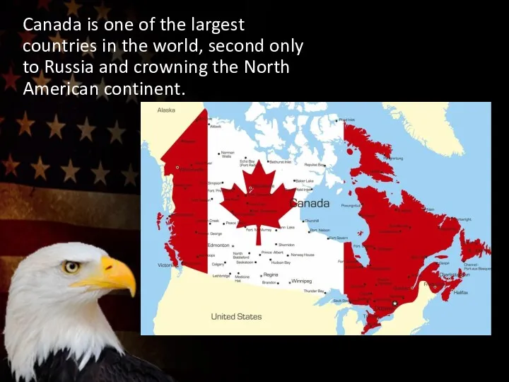 Canada is one of the largest countries in the world, second only to