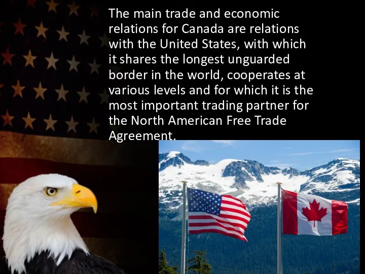 The main trade and economic relations for Canada are relations with the United