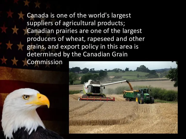 Canada is one of the world's largest suppliers of agricultural products; Canadian prairies