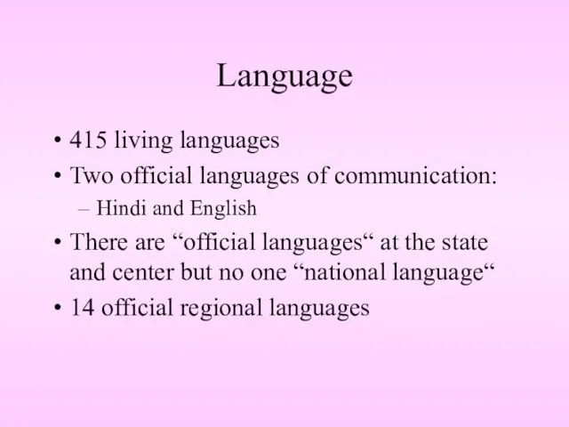 Language 415 living languages Two official languages of communication: Hindi