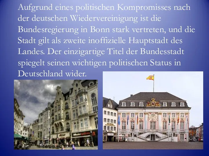 Aufgrund eines politischen Kompromisses nach der deutschen Wiedervereinigung ist die Bundesregierung in Bonn