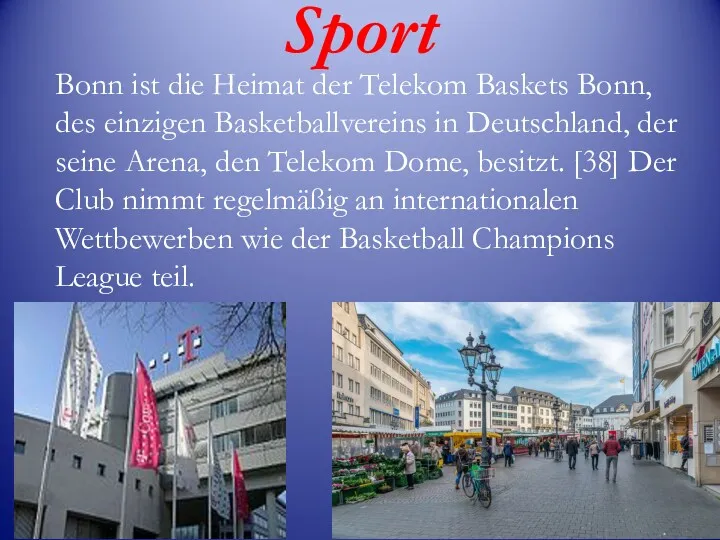 Sport Bonn ist die Heimat der Telekom Baskets Bonn, des einzigen Basketballvereins in