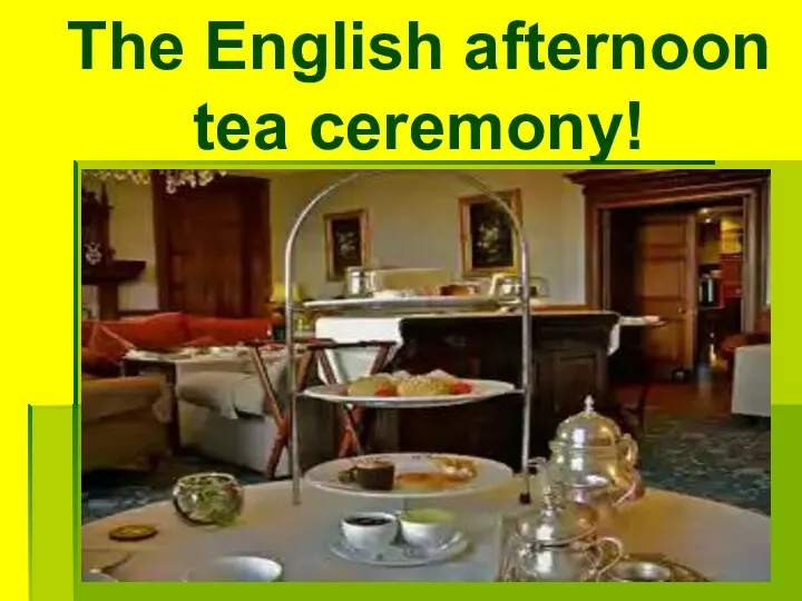 The English afternoon tea ceremony!