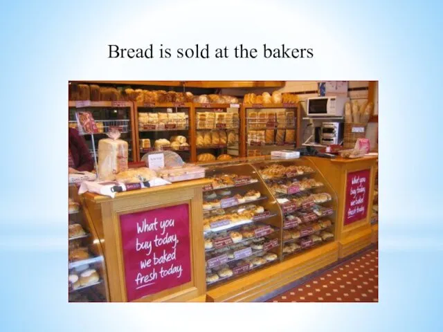 Bread is sold at the bakers