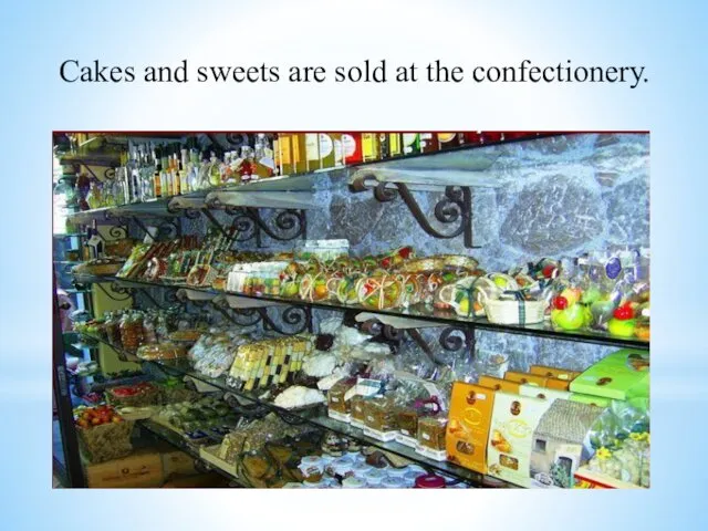 Cakes and sweets are sold at the confectionery.