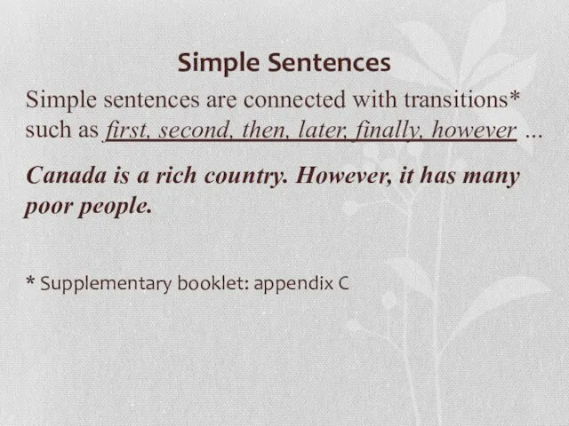 Simple Sentences Simple sentences are connected with transitions* such as first, second, then,
