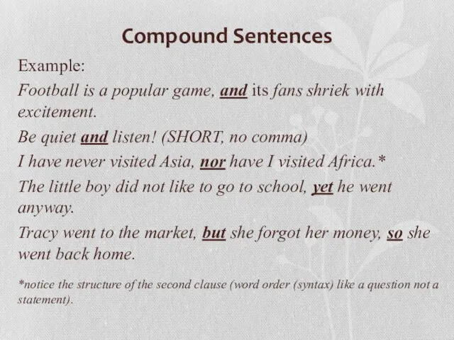 Compound Sentences Example: Football is a popular game, and its