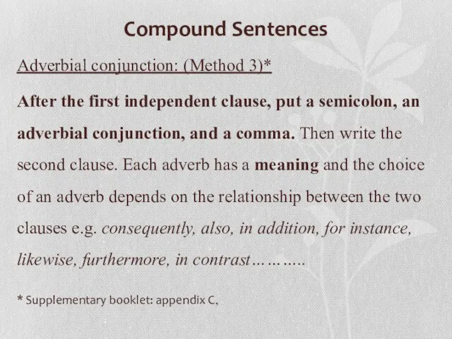 Compound Sentences Adverbial conjunction: (Method 3)* After the first independent clause, put a