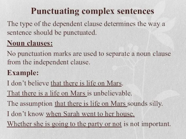 Punctuating complex sentences The type of the dependent clause determines the way a