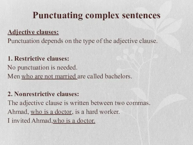 Punctuating complex sentences Adjective clauses: Punctuation depends on the type of the adjective
