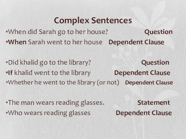 Complex Sentences When did Sarah go to her house? Question When Sarah went