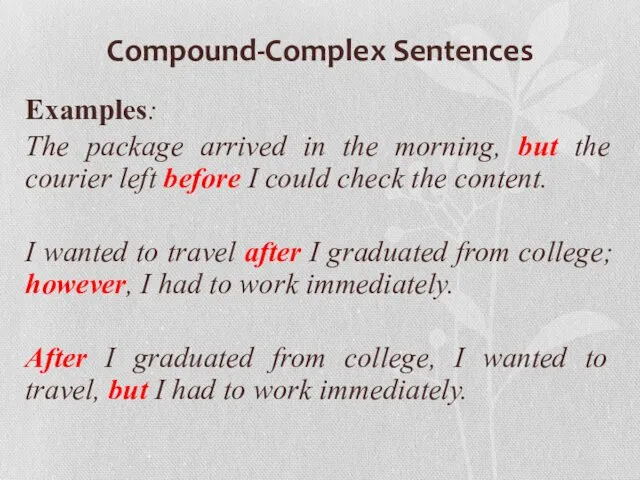 Compound-Complex Sentences Examples: The package arrived in the morning, but
