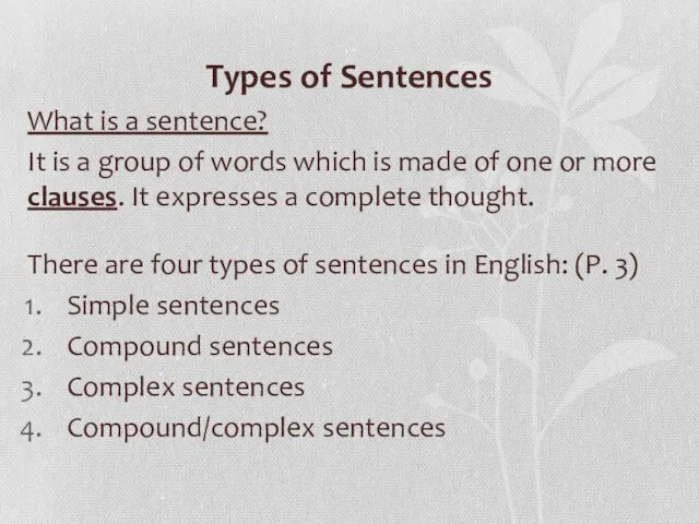 Types of Sentences What is a sentence? It is a group of words