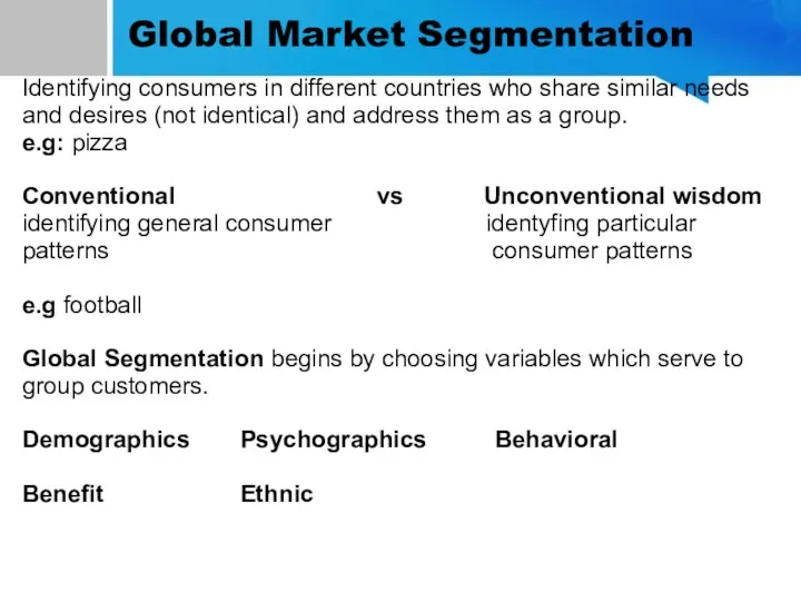 Global Market Segmentation Identifying consumers in different countries who share