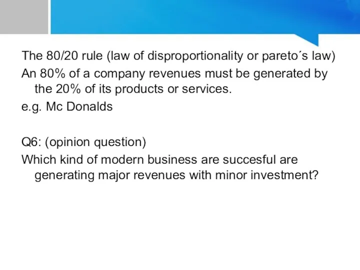 The 80/20 rule (law of disproportionality or pareto´s law) An