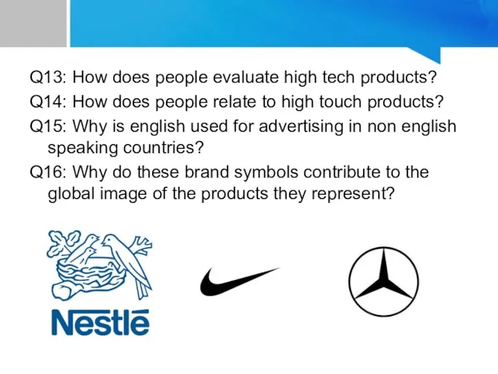 Q13: How does people evaluate high tech products? Q14: How