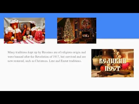 Many traditions kept up by Russians are of religious origin