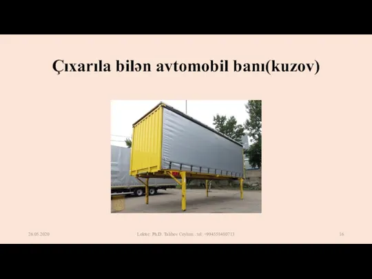 Çıxarıla bilən avtomobil banı(kuzov) 26.05.2020 Lektor: Ph.D. Talıbov Ceyhun . tel: +994558480713