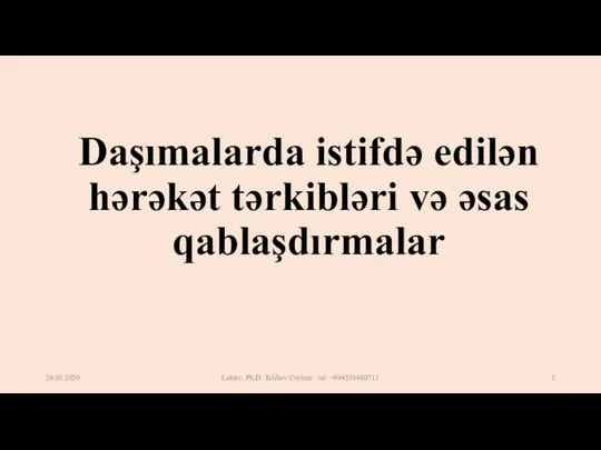 Daşımalarda istifdə edilən hərəkət tərkibləri və əsas qablaşdırmalar 26.05.2020 Lektor: Ph.D. Talıbov Ceyhun . tel: +994558480713