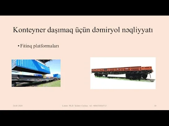 Konteyner daşımaq üçün dəmiryol nəqliyyatı Fitinq platformaları 26.05.2020 Lektor: Ph.D. Talıbov Ceyhun . tel: +994558480713