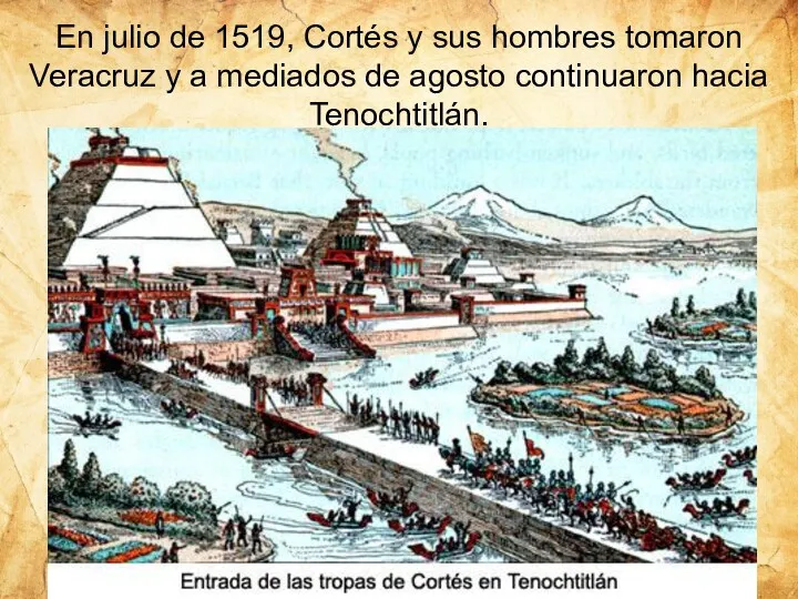 En julio de 1519, Cortés y sus hombres tomaron Veracruz