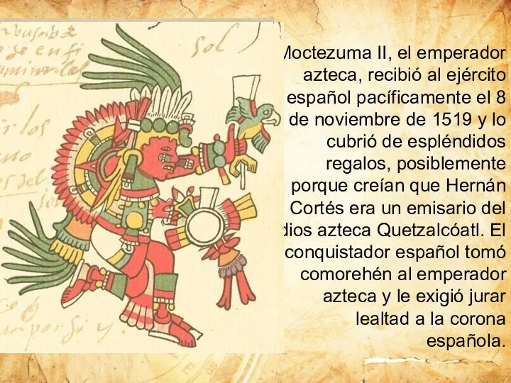 Moctezuma II, el emperador azteca, recibió al ejército español pacíficamente