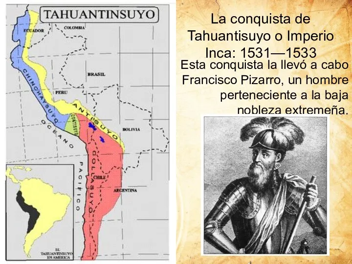 La conquista de Tahuantisuyo o Imperio Inca: 1531—1533 Esta conquista