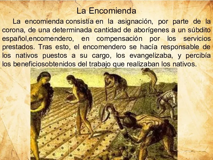 La encomienda consistía en la asignación, por parte de la