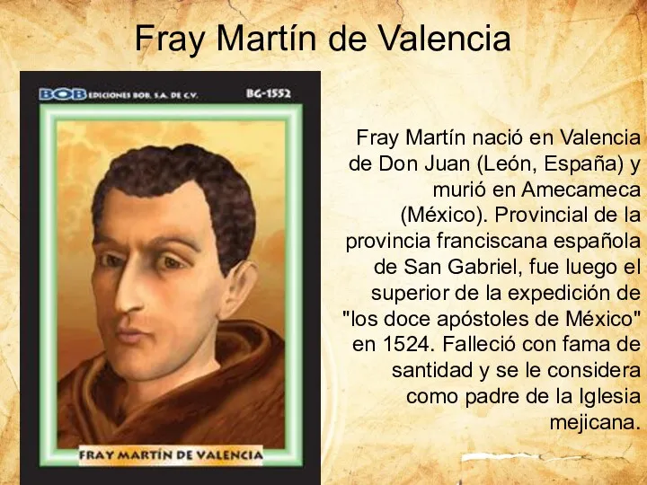 Fray Martín nació en Valencia de Don Juan (León, España)